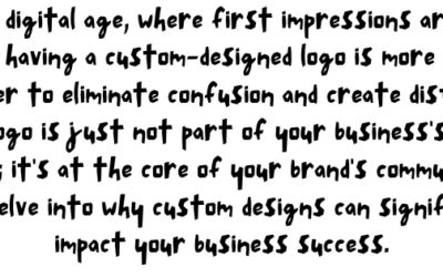 The Importance of a Custom-Designed Logo for your Business and Brand